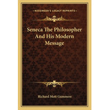 Libro Seneca The Philosopher And His Modern Message - Gum...