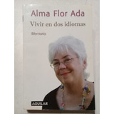 Vivir En Dos Idiomas - Alma Flor Ada -editorial Aguilar 2009