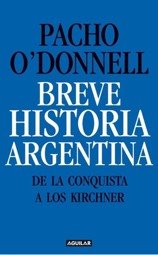 Breve Historia Argentina - Pacho O Donnell