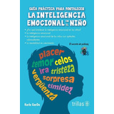 Guía Practica Para Fortalecer La Inteligencia Emocional En El Niño, De Gar Do, Karla Dorantes Garcia, Karla Itcel., Vol. 2. Editorial Trillas, Tapa Blanda En Español, 2017