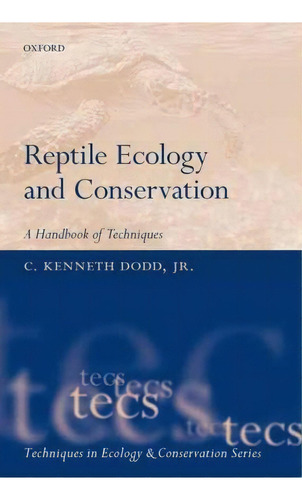 Reptile Ecology And Conservation : A Handbook Of Techniques, De C. Kenneth Dodd. Editorial Oxford University Press, Tapa Blanda En Inglés