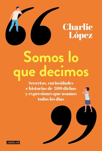 Libro Somos Lo Que Decimos - Charlie López - Aguilar