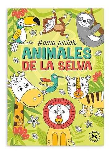 Libro #amo Pintar Animales De La Selva- Arcadia Ediciones