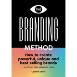 Libro: The Branding Method: How To Create Powerful, Unique A