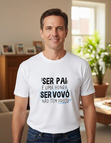 Camiseta Ser Pai É Uma Honra Ser Vovô Não Tem Preço Paizão | Parcelamento sem juros