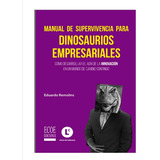 Manual De Supervivencia , Dinosaurios Empresariales( Nuevos)