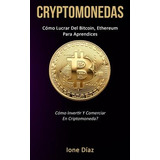 Libro Cryptomonedas : Como Lucrar Del Bitcoin, Ethereum P...
