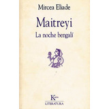 Maitreyi . La Noche Bengali, De Eliade, Mircea. Editorial Kairos, Tapa Blanda En Español, 1900
