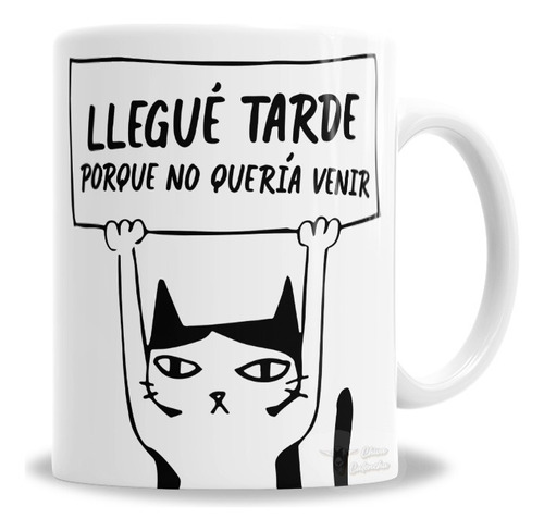 Taza De Cerámica Gatito Llegué Tarde Porque No Quería Venir