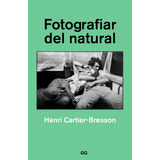 Fotografiar Del Natural - Cartier-bresson, Henri