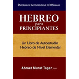 Hebreo Para Principiantes Un Libro De Autoestudio.., De Taer, Ahmet Murat. Editorial Independently Published En Español