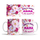 Taza Dia De Las Madres Regalo Para Mama La Mejor Mama Del Mu