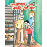 Libro The Heart Is Not A Garbage Can - Schecter Lcsw, Mir...