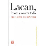 Lacan, Frente Y Contra Todo - Elisabeth Roudinesco - Libro