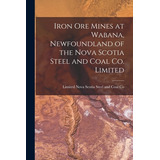 Libro Iron Ore Mines At Wabana, Newfoundland Of The Nova ...