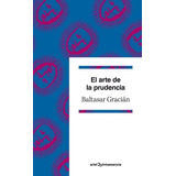 El Arte De La Prudencia, De Gracián, Baltasar. Serie Ariel Quintaesencia Editorial Ariel México, Tapa Blanda En Español, 2014
