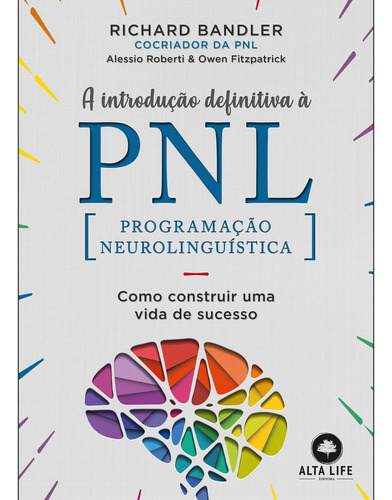 A Introdução Definitiva À Pnl: Como Construir Uma Vida De Sucesso, De Bandler, Richard. Editorial Starling Alta Editora E Consultoria  Eireli,harpercollins, Tapa Mole En Português, 2019