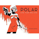 Libro Polar Vol 2:  Eye For An Eye (netflix) De Santos, Vict