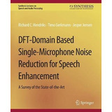 Libro Dft-domain Based Single-microphone Noise Reduction ...