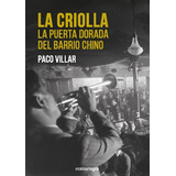Libro La Criolla. La Puerta Dorada Del Barrio Chino