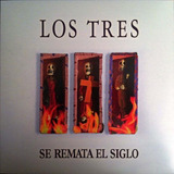 Los Tres Se Remata El Siglo Vinilo