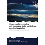 Libro: Computación Cuántica Extraterrestre Nube Biológica Y 