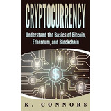 Libro Cryptocurrency : The Basics Of Bitcoin, Ethereum, A...