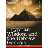Libro Egyptian Wisdom And The Hebrew Genesis - Massey, Ge...