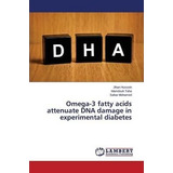 Libro Omega-3 Fatty Acids Attenuate Dna Damage In Experim...