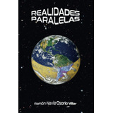 Libro Realidades Paralelas ¿vivimos En Una Realidad Virtual