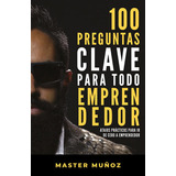 100 Preguntas Clave Para Todo Emprendedor