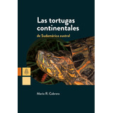 Las Tortugas Continentales De Sudamérica Austral - M Cabrera