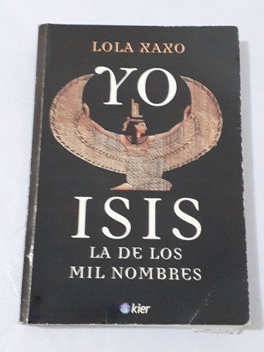 Yo Isis La De Los Mil Nombres - Lola Xaxo  - Kier