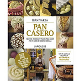 Pan Casero. Recetas, Técnicas Y Trucos - Ibán Yarza