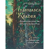 Ayahuasca Reader: Encounters With The Amazon's Sacred Vine /