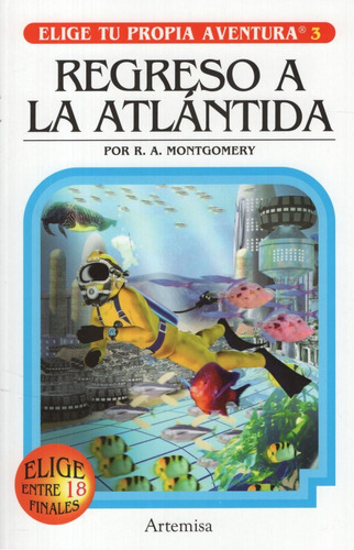 Regreso A La Atlantida - Elige Tu Propia Aventura, De Montgomery, Raymond A.. Serie Elige Tu Propia Aventura, Vol. 6. Editorial Artemisa, Tapa Blanda, Edición 1 En Español, 2021