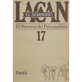 Seminario 17 - El Reverso Del Psicoanalisis Jacques Lacan Pa