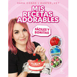 Mis Recetas Adorables - Sara Conde @burpee_vet