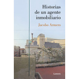 Historias De Un Agente Inmobiliario, De Armero, Jacobo. Editorial Lumen, Tapa Blanda En Español