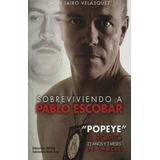 Libro Sobreviviendo A Pablo Escobar Popeye El Sicar Original