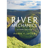 River Mechanics, De Pierre Y. Julien. Editorial Cambridge University Press, Tapa Blanda En Inglés
