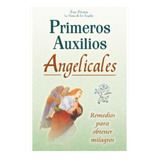 Primeros Auxilios Angelicales Remedios Para Obtener Milagros