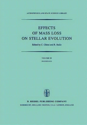 Effects Of Mass Loss On Stellar Evolution, De C. Chiosi. Editorial Springer, Tapa Dura En Inglés