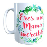 Tazón - Taza Regalo Feliz Día De La Madre, Mamá Increíble