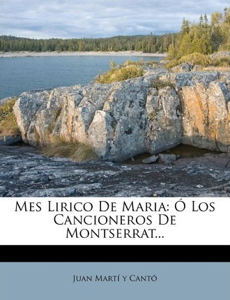 Libro Mes Lirico De Maria : Los Cancioneros De Montserrat...