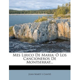 Libro Mes Lirico De Maria : Los Cancioneros De Montserrat...