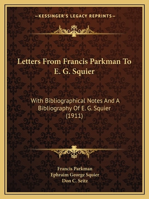 Libro Letters From Francis Parkman To E. G. Squier: With ...