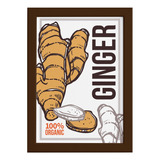 Quadro Cozinha Tempero Ginger Organic Moldura Marrom 22x32cm