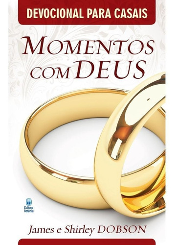 Livro Momentos Com Deus | James E Shirley Dobson | Betânia