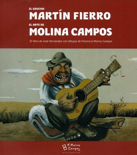 El Gaucho Martín Fierro Con El Arte De F. Molina Campos